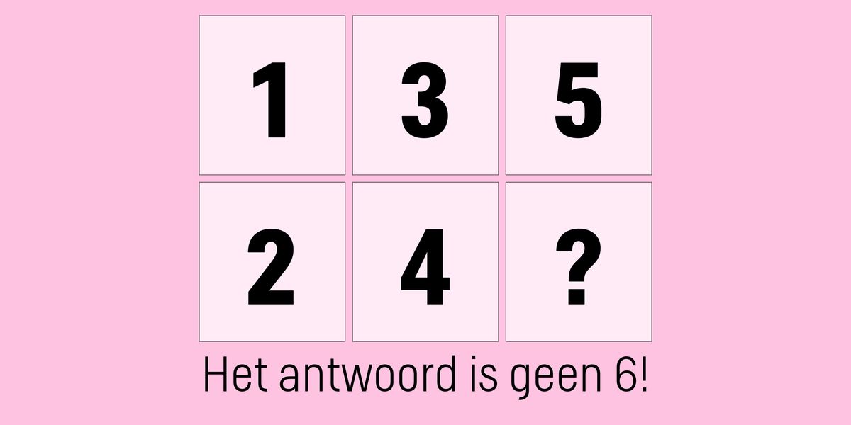 Weet jij wat er op de plek van het vraagteken moet staan? Het antwoord mag geen 6 zijn!